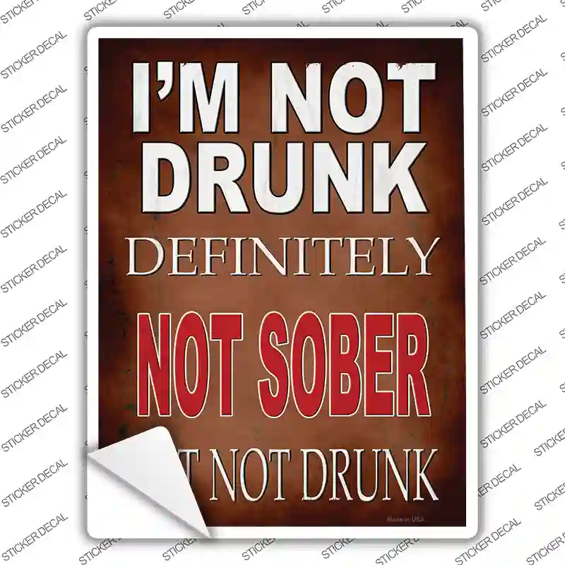 Im Not Drunk Not Sober Novelty Rectangle Sticker Decal