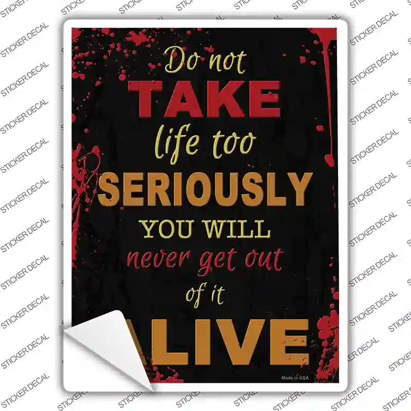 Do Not Take Life too Seriously Novelty Rectangle Sticker Decal