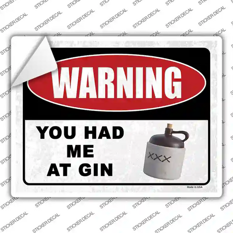 Warning You Had Me At Gin Novelty Rectangular Sticker Decal