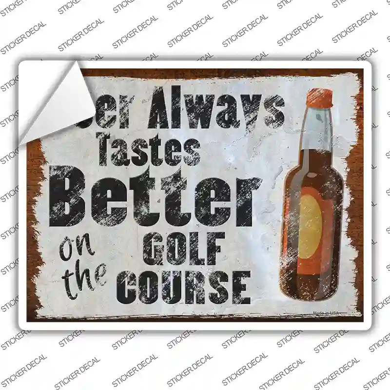 Beer Better On Golf Course Novelty Rectangle Sticker Decal