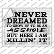 Asshole But Here I Am Novelty Rectangle Sticker Decal