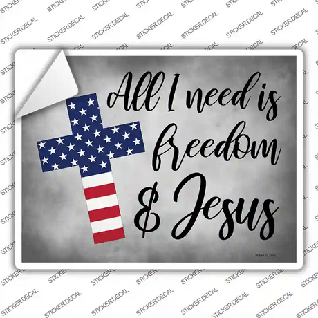 All I Need Freedom And Jesus Novelty Rectangle Sticker Decal