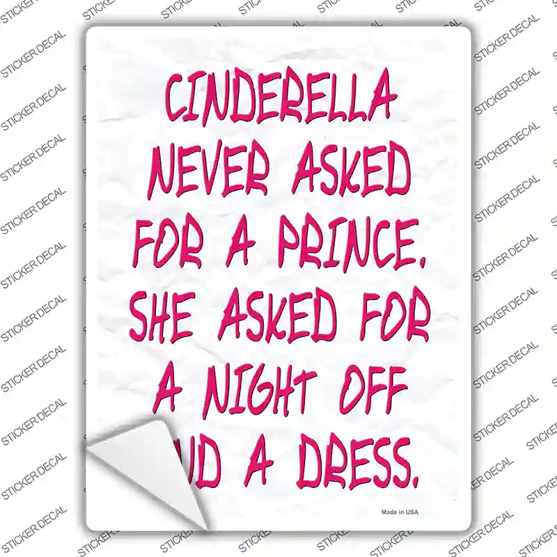 Cinderella Never Asked For A Prince Novelty Rectangle Sticker Decal