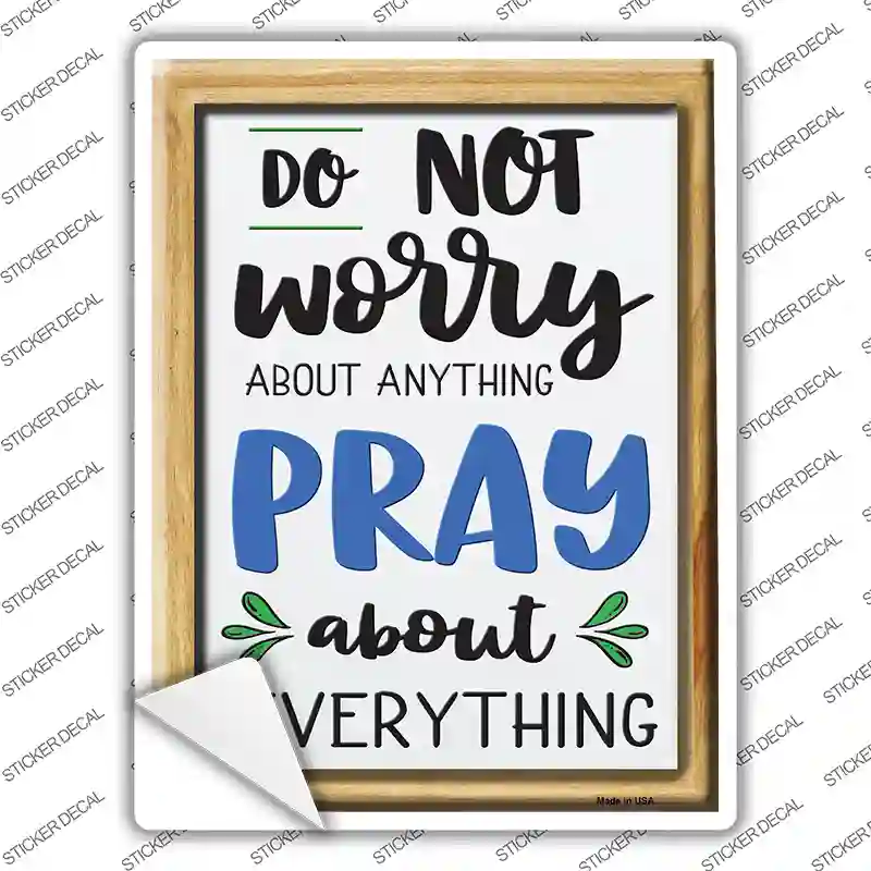 Pray About Everthing Novelty Rectangle Sticker Decal