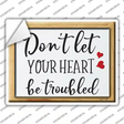 Dont Let Your Heart Be Troubled Novelty Rectangle Sticker Decal