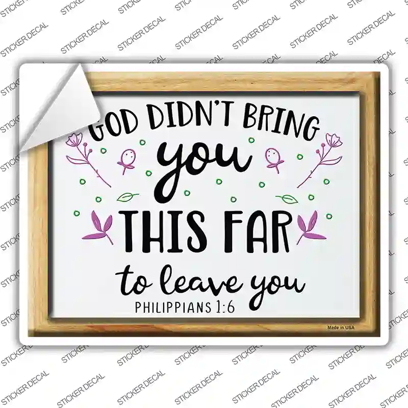 God Didnt Bring You This Far To Leave You Novelty Rectangle Sticker Decal