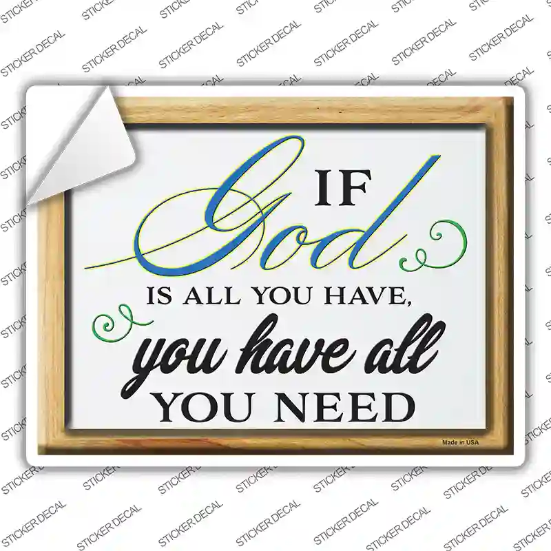 If God Is All You Have Novelty Rectangle Sticker Decal