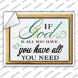 If God Is All You Have Novelty Rectangle Sticker Decal