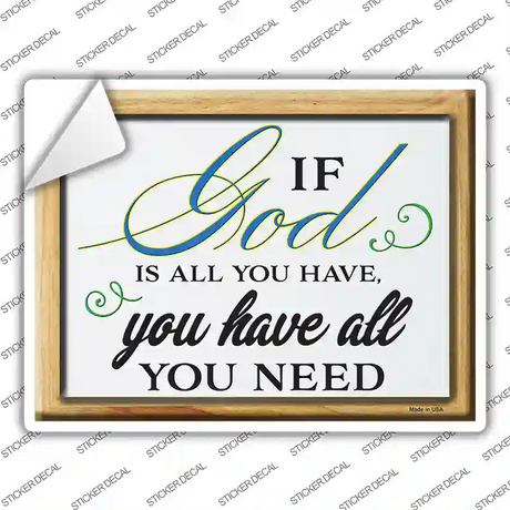 If God Is All You Have Novelty Rectangle Sticker Decal