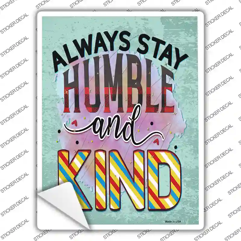 Stay Humble And Kind Novelty Rectangle Sticker Decal