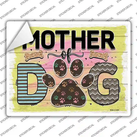 Mother Of Dog Novelty Rectangle Sticker Decal