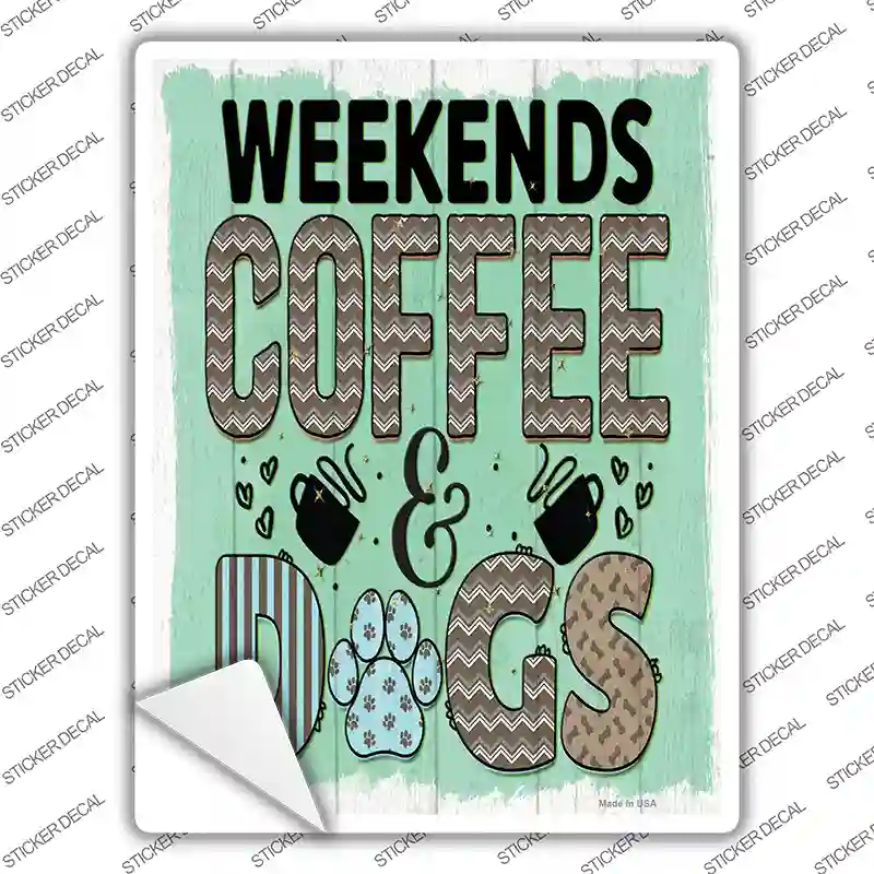 Weekends Coffee Dogs Novelty Rectangle Sticker Decal