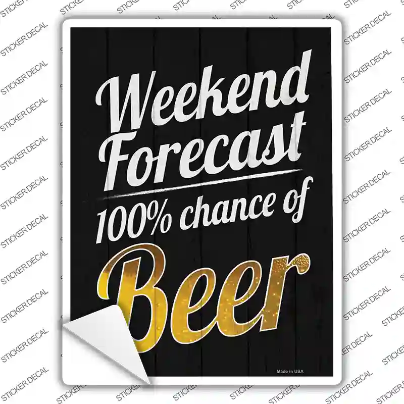 Weekend Forecast 100 Percent Chance Of Beer Novelty Rectangle Sticker Decal