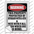 Property Protected Husband With Gun Wife With PMS Novelty Rectangle Sticker Decal