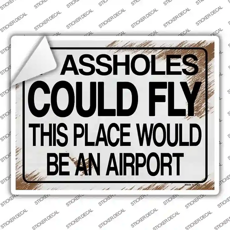 If Assholes Could Fly Novelty Rectangle Sticker Decal