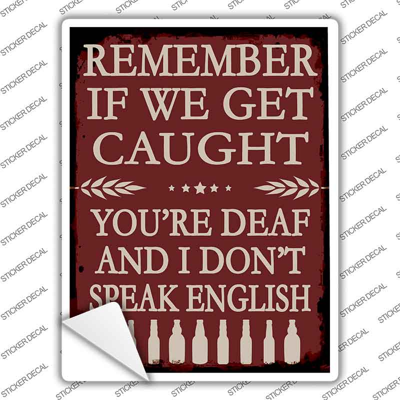 Remember If We Get Caught Novelty Rectangle Sticker Decal P-4611s