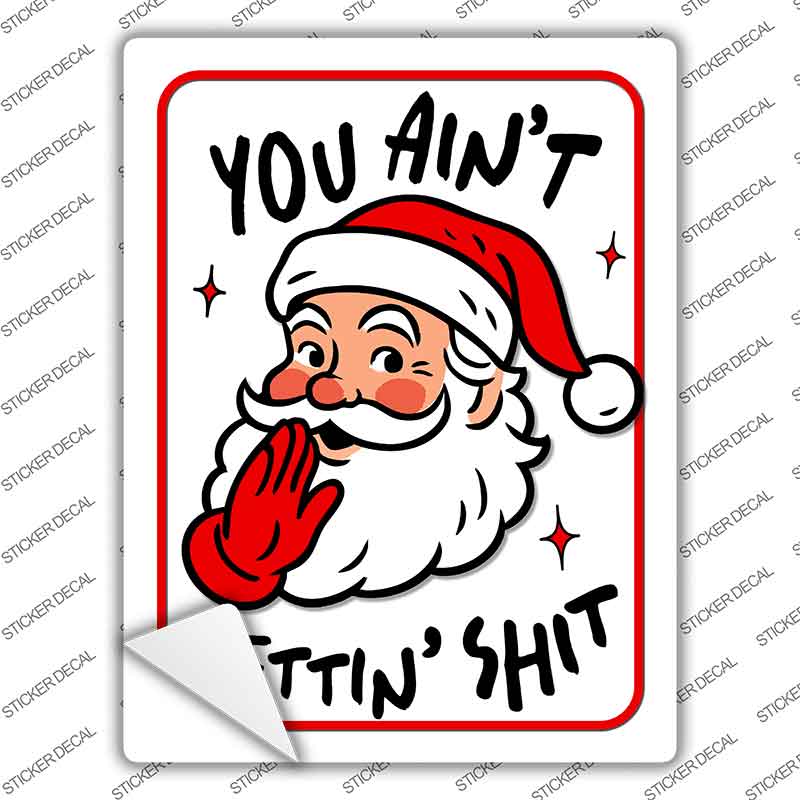 You Aint Getting Nothing Novelty Rectangle Sticker Decal P-4633s
