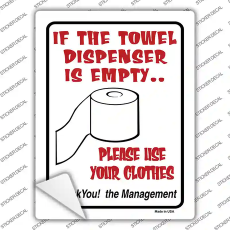 If Towel Dispenser Is Empty Novelty Rectangle Sticker Decal