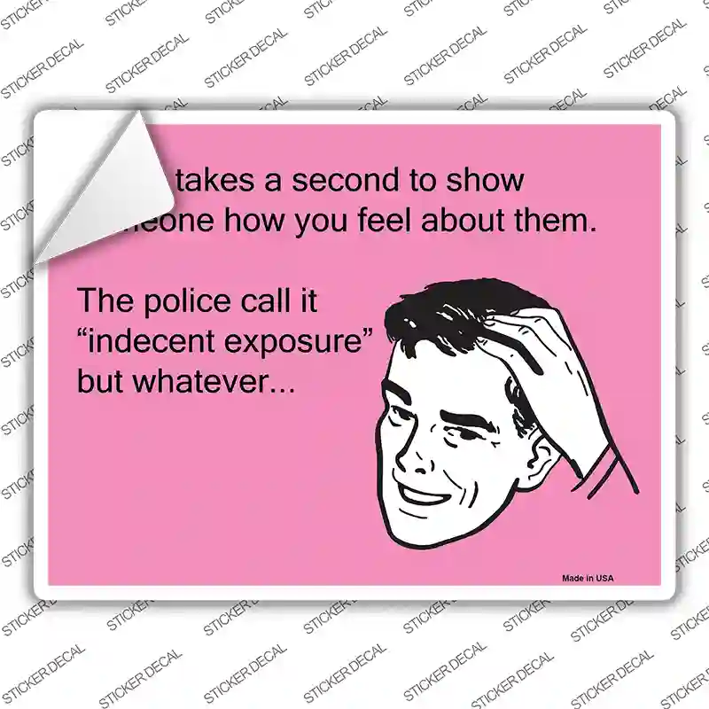 It only takes a second to show someone how you feel Novelty Rectangle Sticker Decal