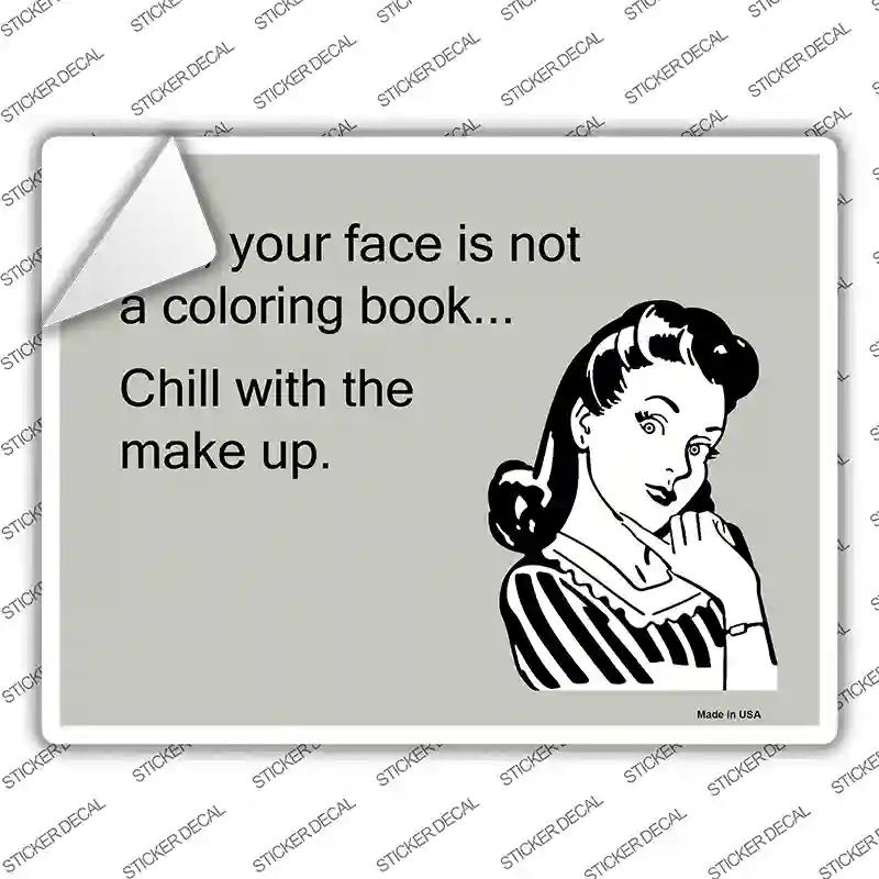 Chill With The Make Up Novelty Rectangle Sticker Decal