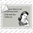 Chill With The Make Up Novelty Rectangle Sticker Decal