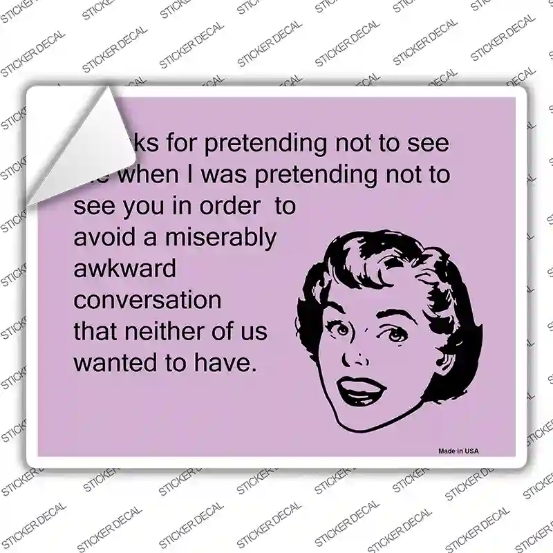 Thanks For Pretending Novelty Rectangle Sticker Decal