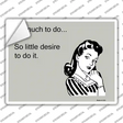 So Much To Do Novelty Rectangle Sticker Decal