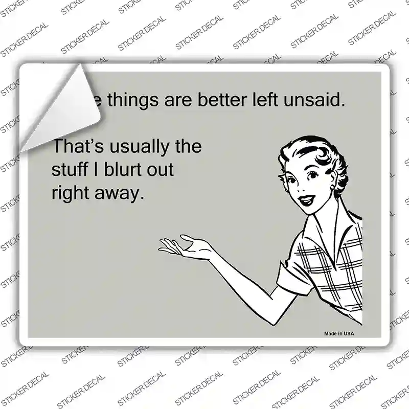 Some Things Better Left Unsaid Novelty Rectangle Sticker Decal