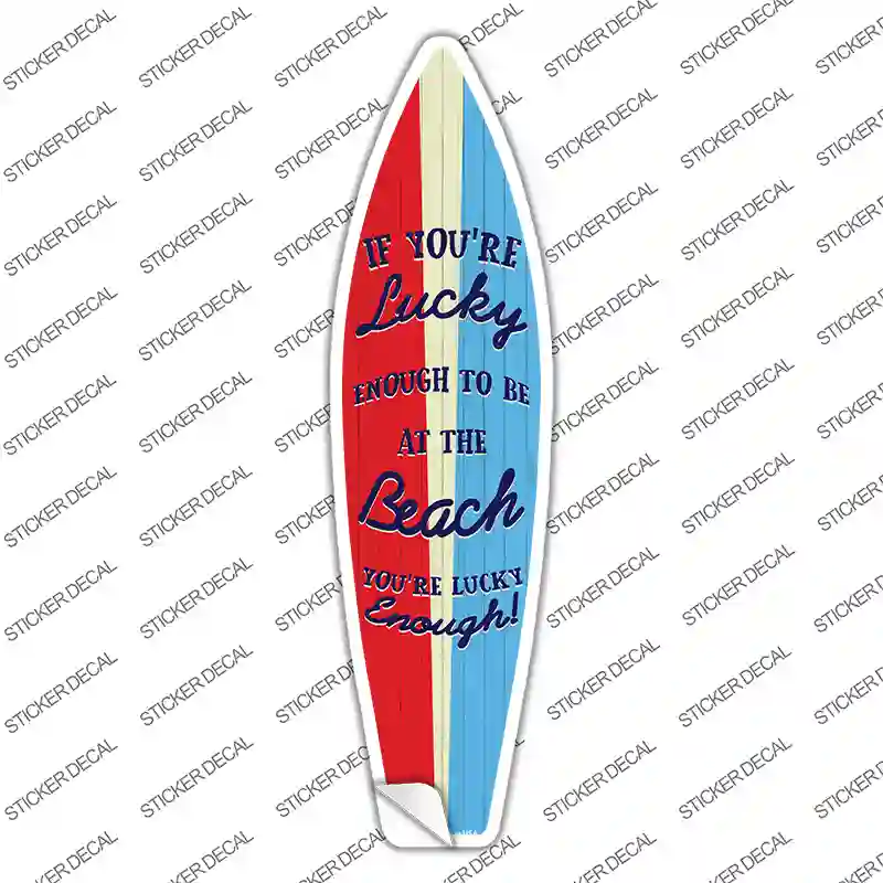 Lucky To Be At The Beach Novelty Surfboard Sticker Decal