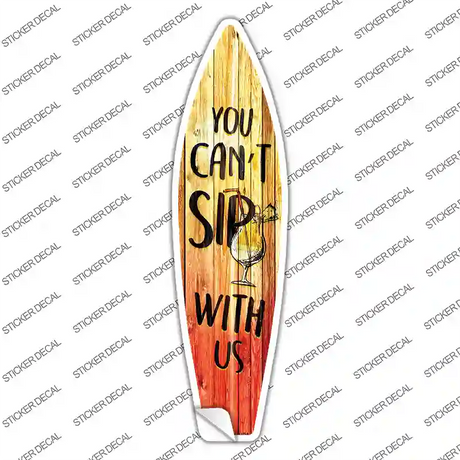You Cant Sip With Us Novelty Surfboard Sticker Decal