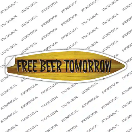 Free Beer Tomorrow Novelty Surfboard Sticker Decal
