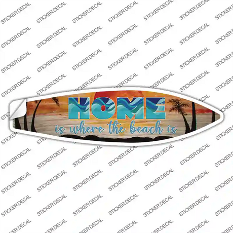Home Is Where The Beach Is Novelty Surfboard Sticker Decal