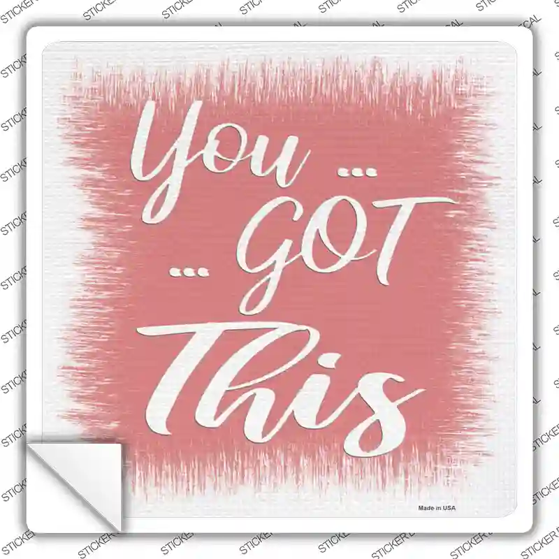 You Got This Pink Novelty Square Sticker Decal