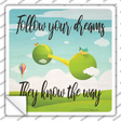 Follow Your Dreams Novelty Square Sticker Decal