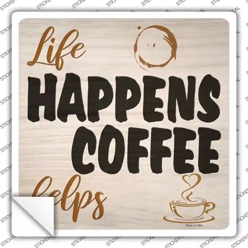 Life Happens Novelty Square Sticker Decal