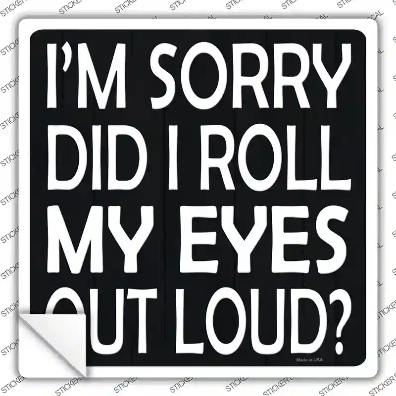 Eyes Roll Out Loud Novelty Square Sticker Decal