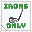 Irons Only Novelty Square Sticker Decal