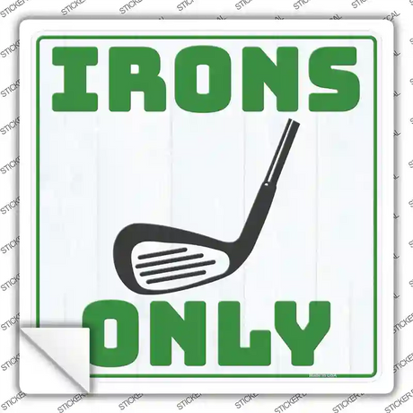 Irons Only Novelty Square Sticker Decal
