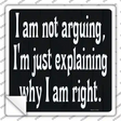 I Am Not Arguing Novelty Square Sticker Decal