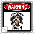 Warning Zero Woofs Given Novelty Square Sticker Decal SQ-1644s