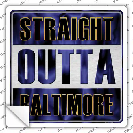 Straight Outta Baltimore Novelty Square Sticker Decal