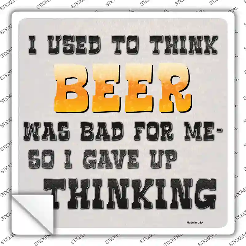 I Used To Think Beer Was Bad For Me Novelty Square Sticker Decal