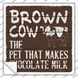 Brown Cow Brown Milk Novelty Square Sticker Decal