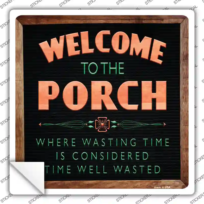 Welcome to the Porch Novelty Square Sticker Decal