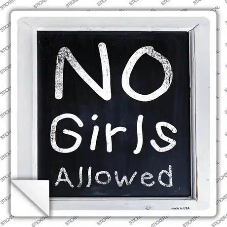 No Girls Allowed Novelty Square Sticker Decal