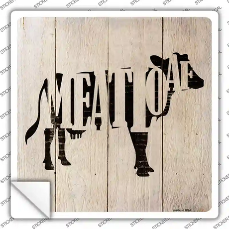 Cows Make Meatloaf Novelty Square Sticker Decal