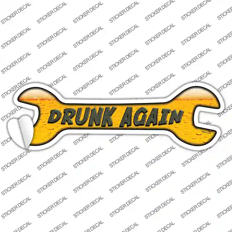 Drunk Again Novelty Wrench Sticker Decal