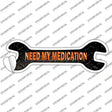 Need My Medication Novelty Wrench Sticker Decal