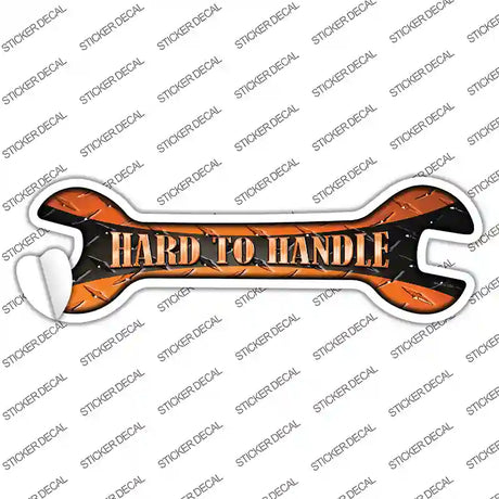 Hard To Handle Novelty Wrench Sticker Decal