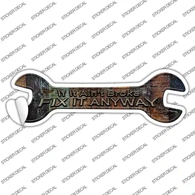 Fix It Anyway Novelty Wrench Sticker Decal